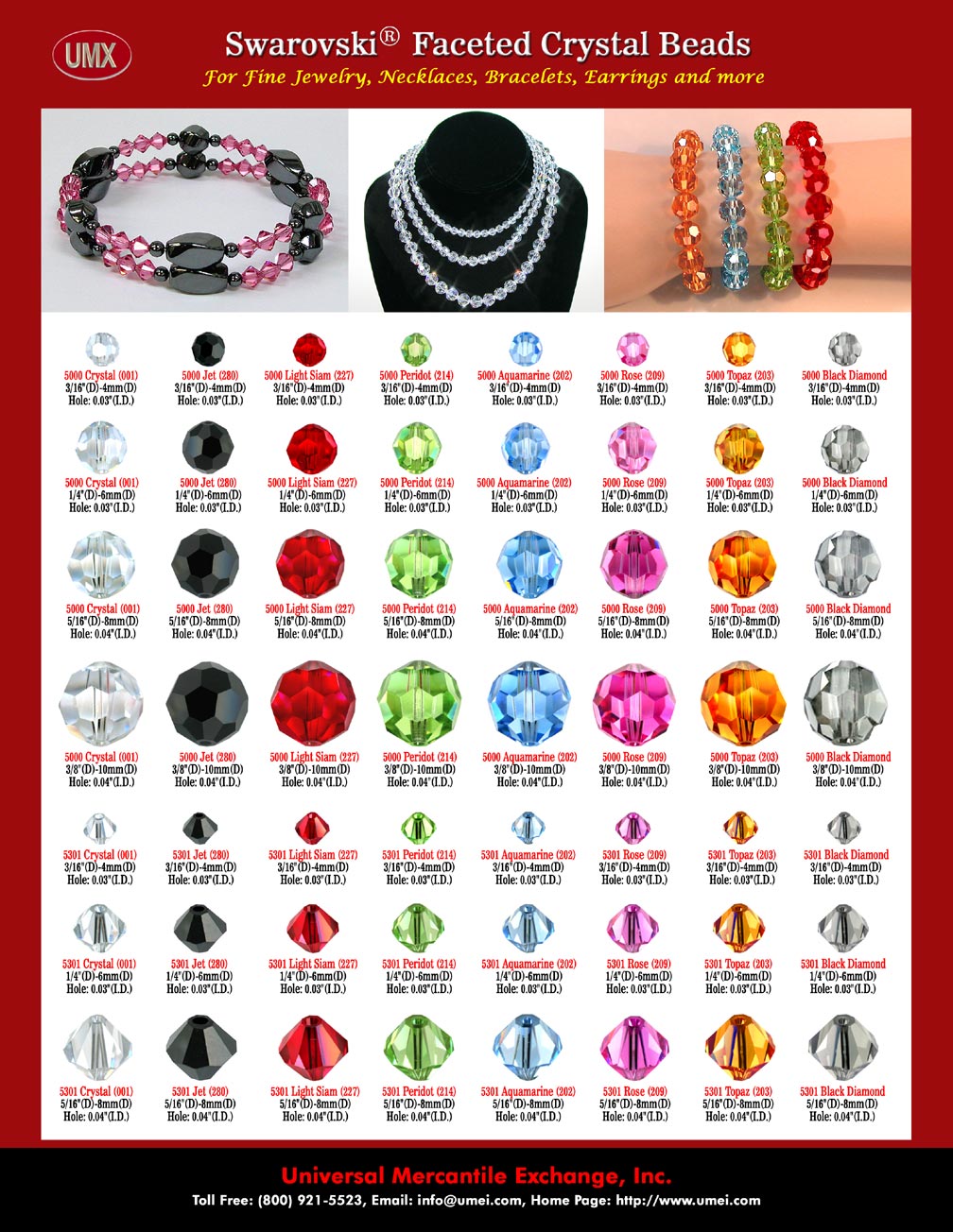 Please check our online catalogs for crystal clear color, jet, light Siam, peridot, aquamarine, rose, Topaz and black diamond colors faceted round crystal beads and faceted diamond crystal beads.