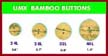 click for larger picture of bamboo buttons for your purses, handbags, backpacks, wallet or
briefcases, clothing