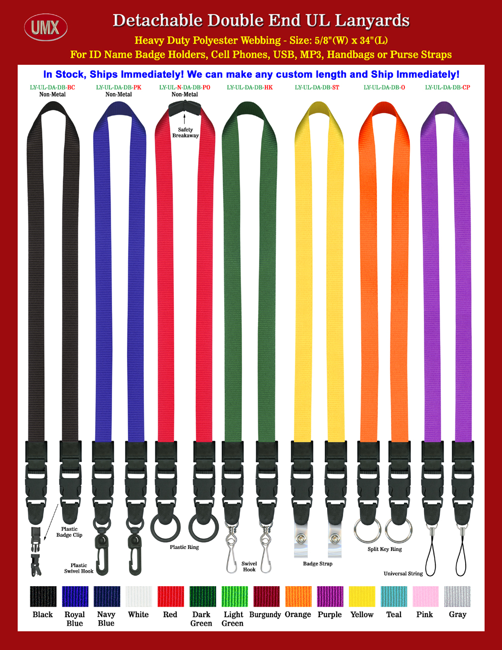 The 3/4" wide by 36" long heavy duty plain snap closure lanyards come with 13 colors available, black, royal blue, navy blue, red, dark green, orange, yellow, pink, gray, purple, burgundy and teal colors. 